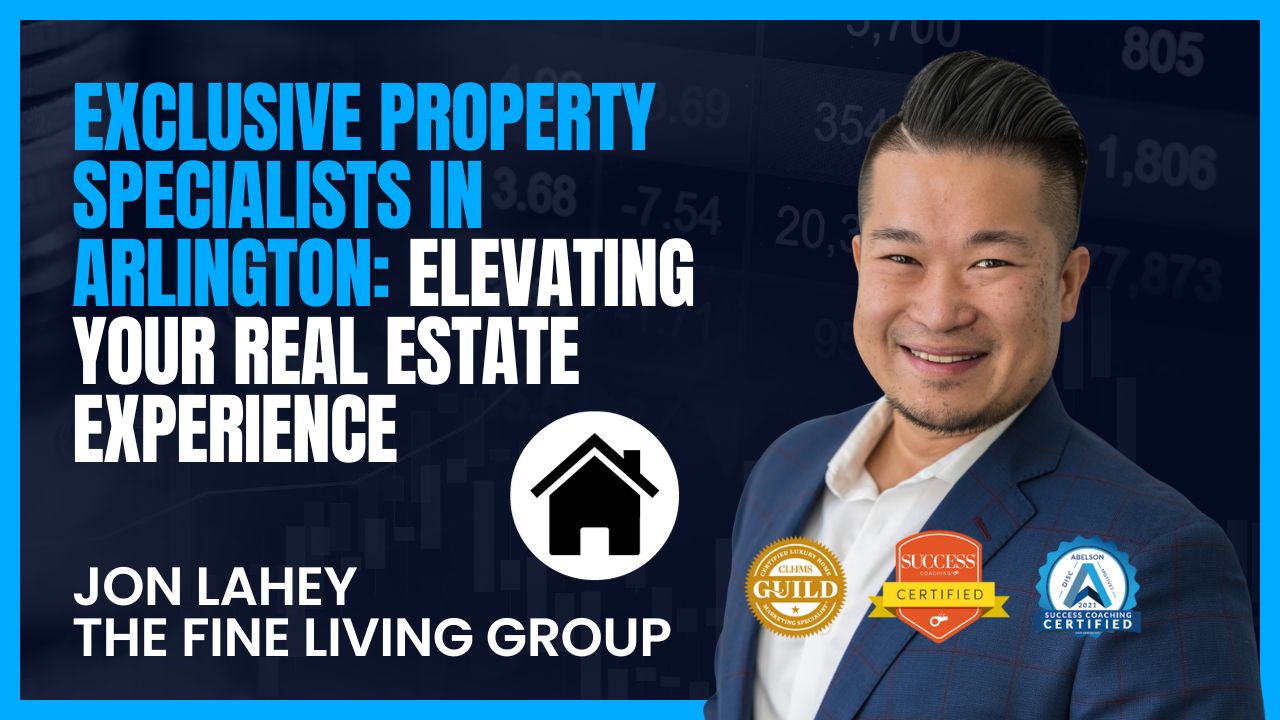 Exclusive Property Specialists in Arlington Elevating Your Real Estate